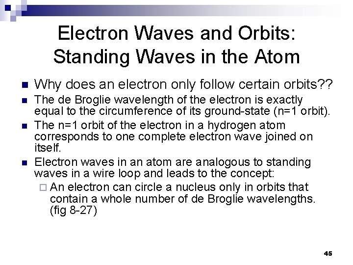 Electron Waves and Orbits: Standing Waves in the Atom n Why does an electron