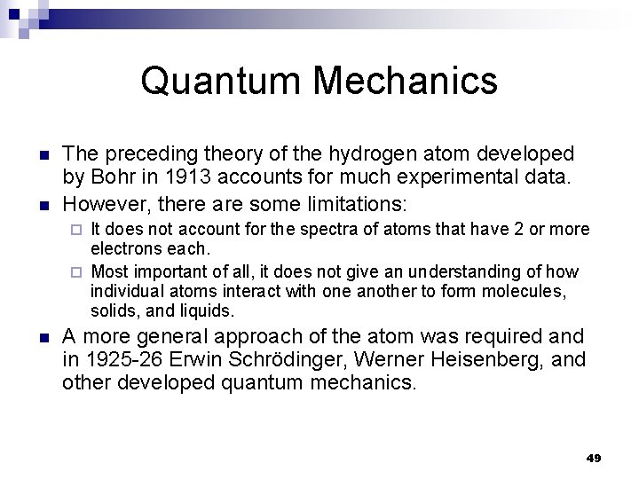 Quantum Mechanics n n The preceding theory of the hydrogen atom developed by Bohr