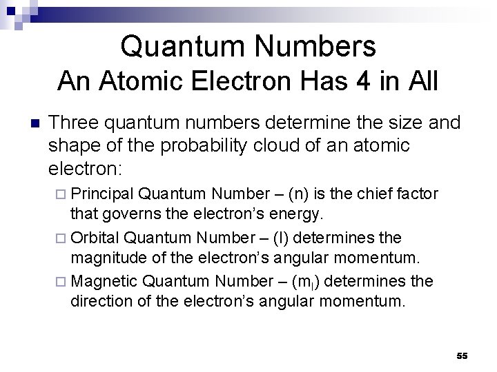 Quantum Numbers An Atomic Electron Has 4 in All n Three quantum numbers determine