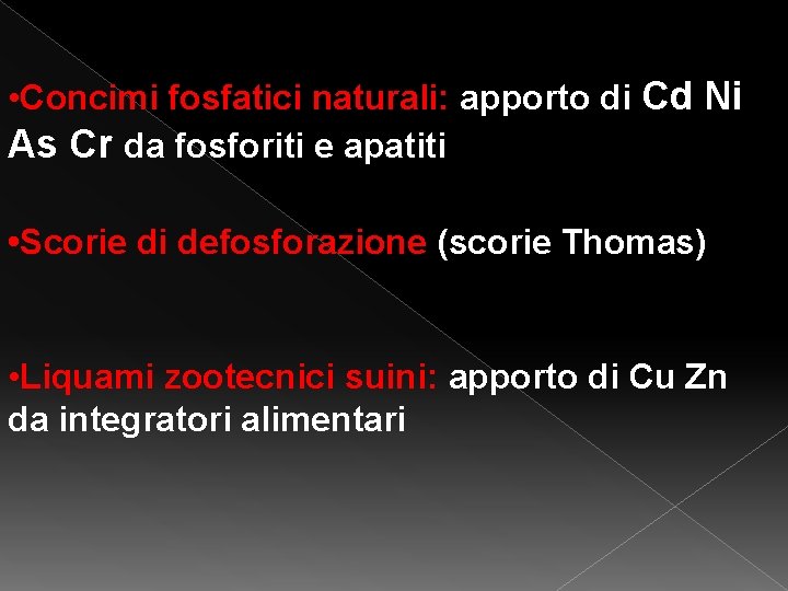 • Concimi fosfatici naturali: apporto di Cd Ni As Cr da fosforiti e • Concimi fosfatici naturali: apporto di Cd Ni As Cr da fosforiti e