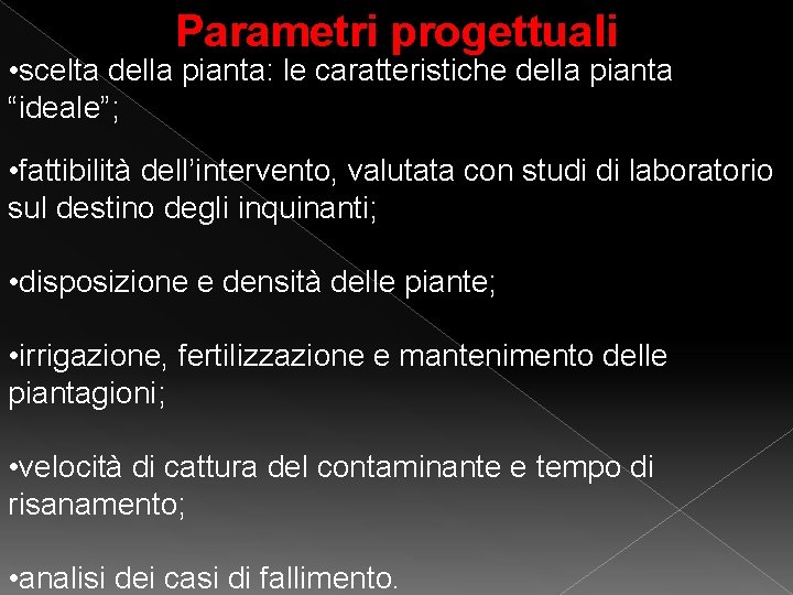 Parametri progettuali • scelta della pianta: le caratteristiche della pianta “ideale”; • fattibilità dell’intervento, Parametri progettuali • scelta della pianta: le caratteristiche della pianta “ideale”; • fattibilità dell’intervento,