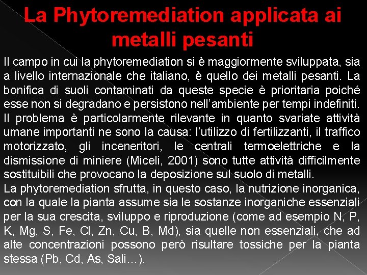 La Phytoremediation applicata ai metalli pesanti Il campo in cui la phytoremediation si è