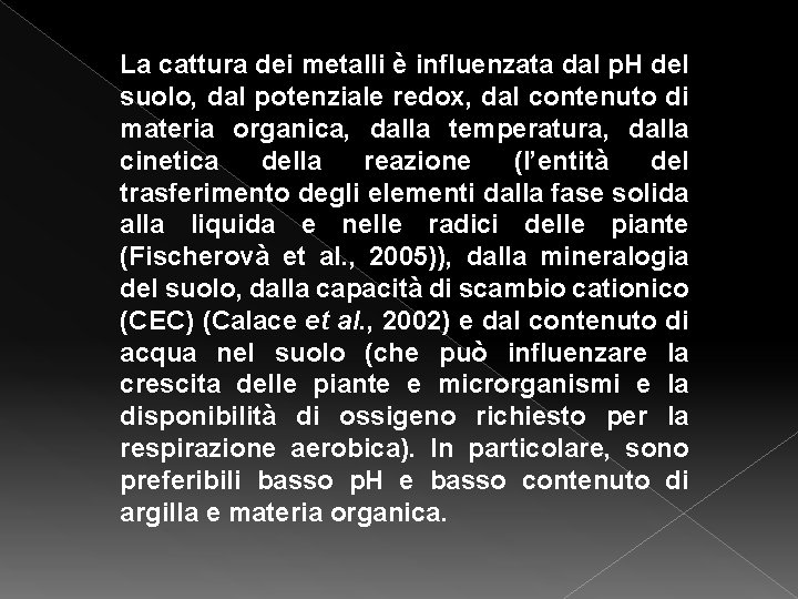 La cattura dei metalli è influenzata dal p. H del suolo, dal potenziale redox, La cattura dei metalli è influenzata dal p. H del suolo, dal potenziale redox,