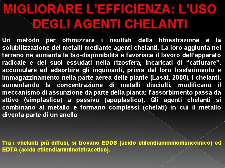 MIGLIORARE L’EFFICIENZA: L’USO DEGLI AGENTI CHELANTI Un metodo per ottimizzare i risultati della fitoestrazione