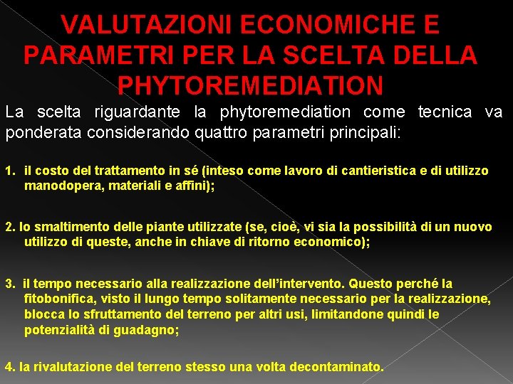 VALUTAZIONI ECONOMICHE E PARAMETRI PER LA SCELTA DELLA PHYTOREMEDIATION La scelta riguardante la phytoremediation