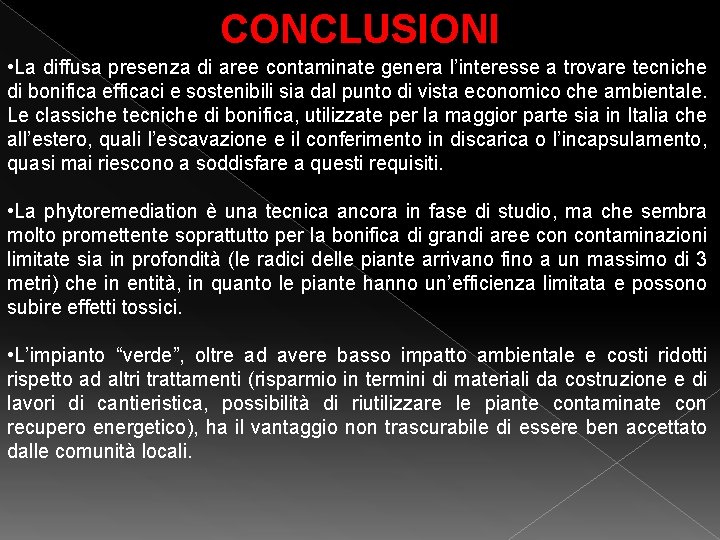 CONCLUSIONI • La diffusa presenza di aree contaminate genera l’interesse a trovare tecniche di