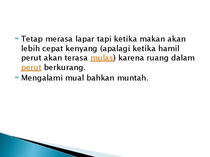  Tetap merasa lapar tapi ketika makan lebih cepat kenyang (apalagi ketika hamil perut