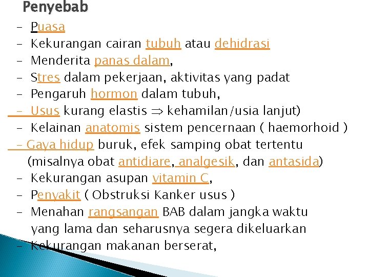 Penyebab - Puasa Kekurangan cairan tubuh atau dehidrasi Menderita panas dalam, Stres dalam pekerjaan,