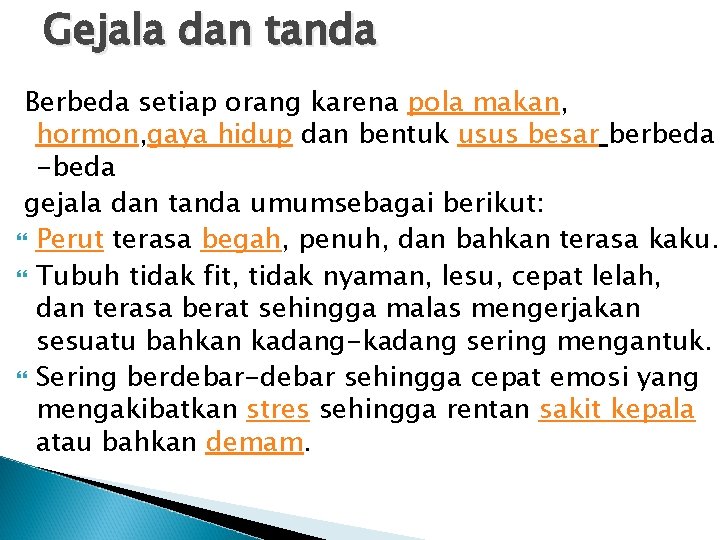 Gejala dan tanda Berbeda setiap orang karena pola makan, hormon, gaya hidup dan bentuk