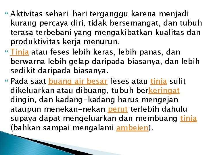  Aktivitas sehari-hari terganggu karena menjadi kurang percaya diri, tidak bersemangat, dan tubuh terasa