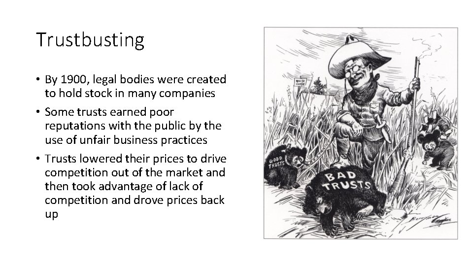 Trustbusting • By 1900, legal bodies were created to hold stock in many companies Trustbusting • By 1900, legal bodies were created to hold stock in many companies