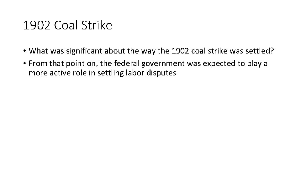 1902 Coal Strike • What was significant about the way the 1902 coal strike 1902 Coal Strike • What was significant about the way the 1902 coal strike