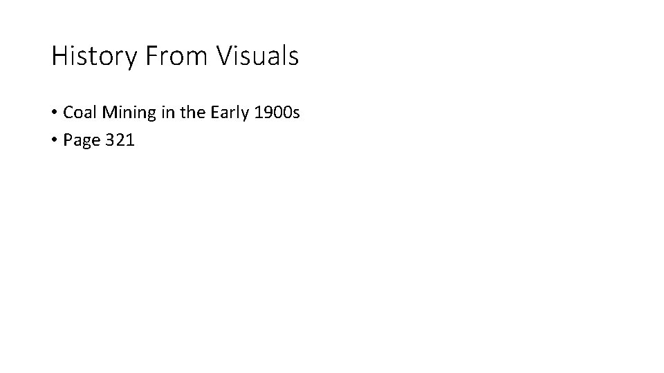 History From Visuals • Coal Mining in the Early 1900 s • Page 321 History From Visuals • Coal Mining in the Early 1900 s • Page 321