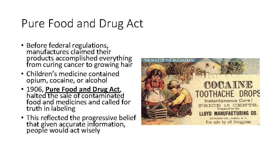 Pure Food and Drug Act • Before federal regulations, manufactures claimed their products accomplished Pure Food and Drug Act • Before federal regulations, manufactures claimed their products accomplished