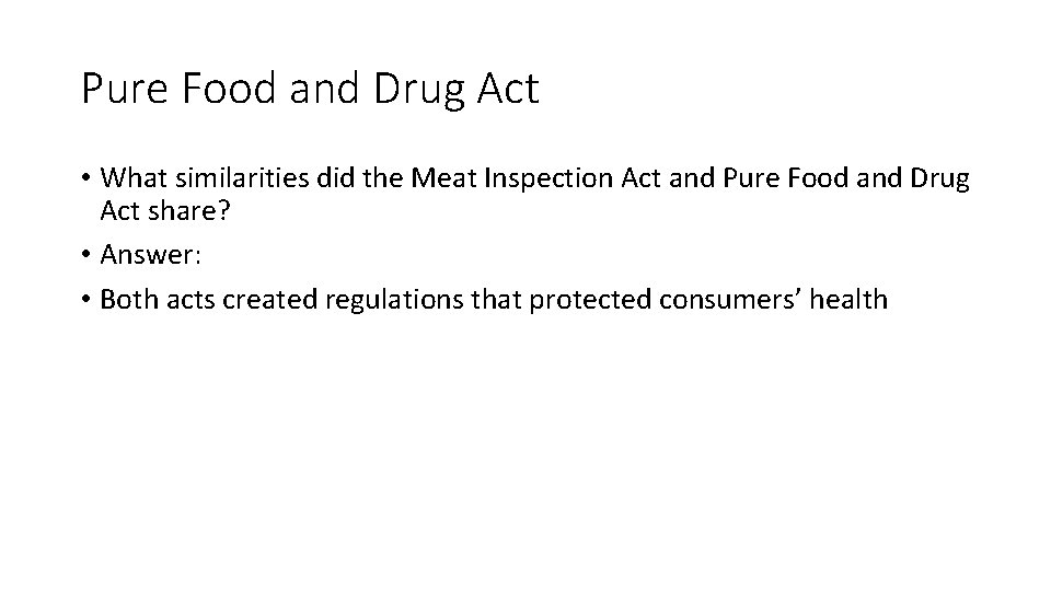 Pure Food and Drug Act • What similarities did the Meat Inspection Act and Pure Food and Drug Act • What similarities did the Meat Inspection Act and