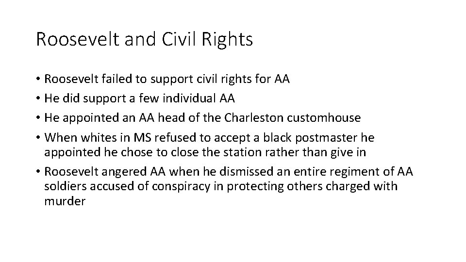 Roosevelt and Civil Rights • Roosevelt failed to support civil rights for AA • Roosevelt and Civil Rights • Roosevelt failed to support civil rights for AA •