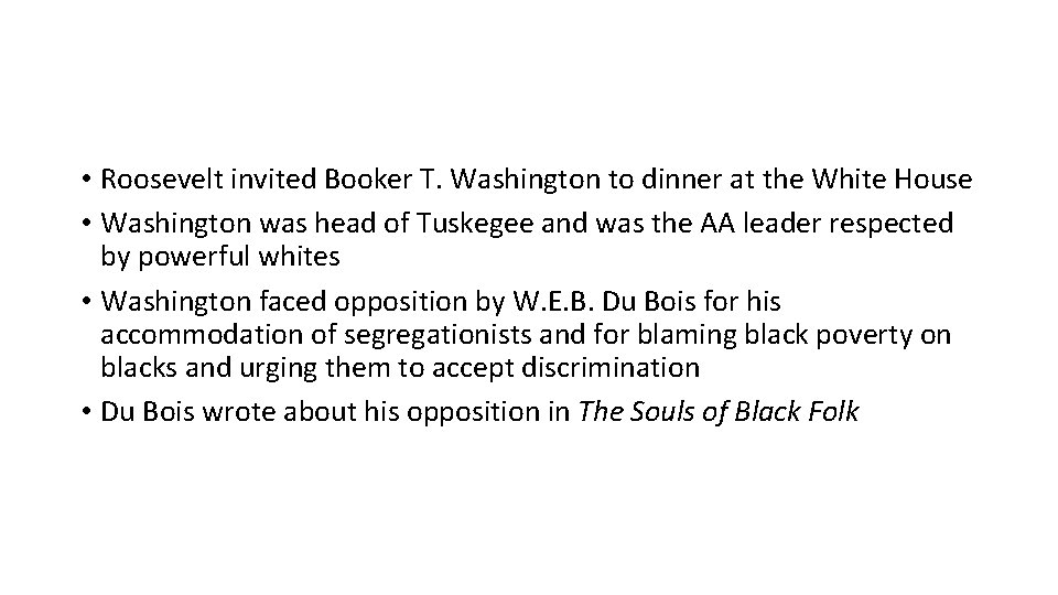• Roosevelt invited Booker T. Washington to dinner at the White House • • Roosevelt invited Booker T. Washington to dinner at the White House •