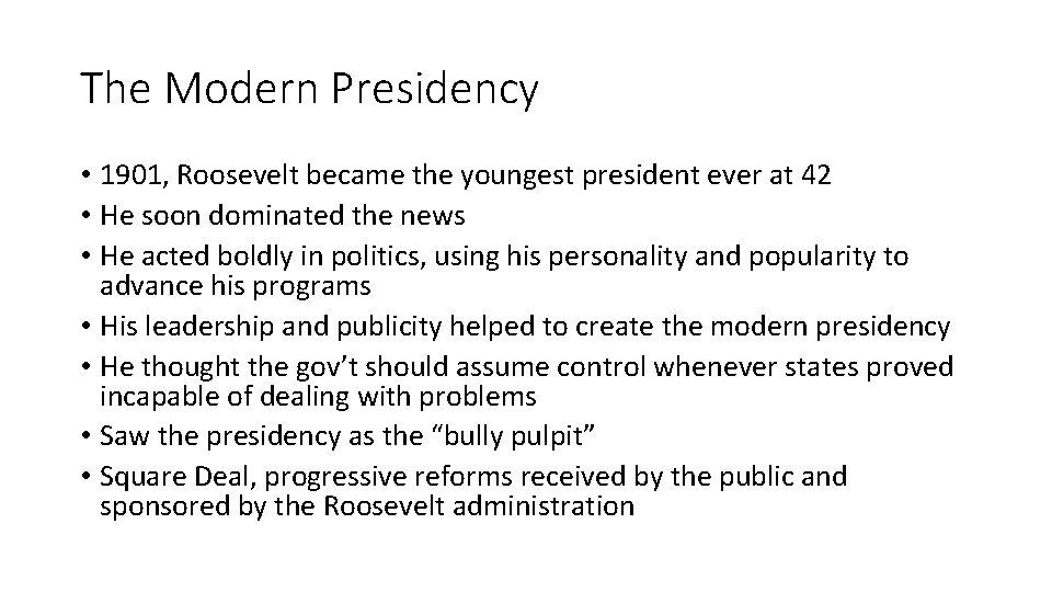 The Modern Presidency • 1901, Roosevelt became the youngest president ever at 42 • The Modern Presidency • 1901, Roosevelt became the youngest president ever at 42 •