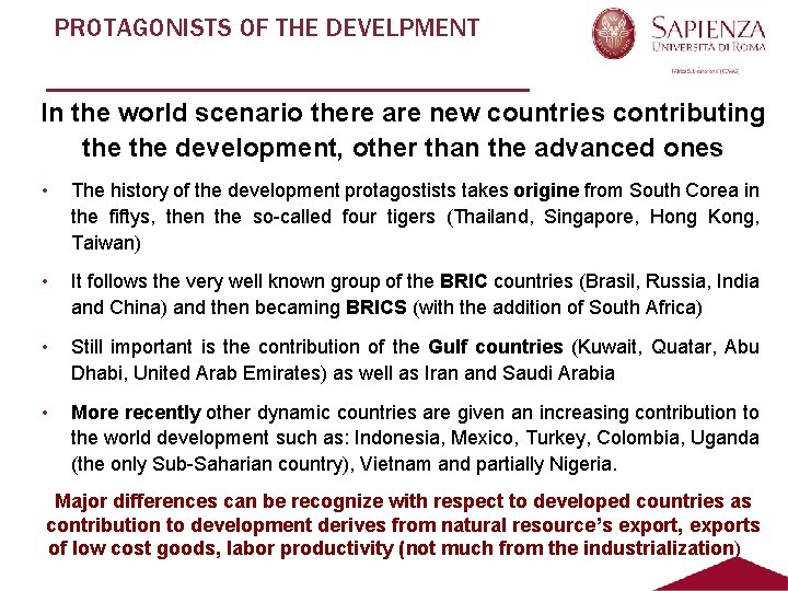 PROTAGONISTS OF THE DEVELPMENT In the world scenario there are new countries contributing the