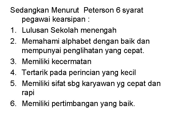 Sedangkan Menurut Peterson 6 syarat pegawai kearsipan : 1. Lulusan Sekolah menengah 2. Memahami