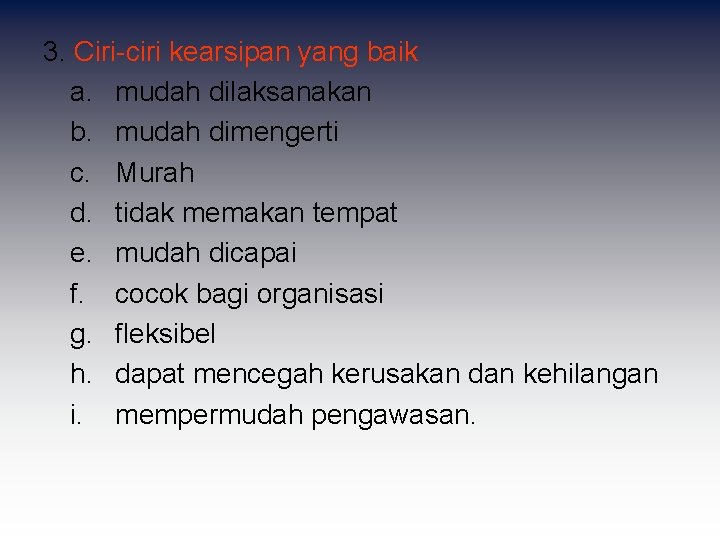 3. Ciri-ciri kearsipan yang baik a. mudah dilaksanakan b. mudah dimengerti c. Murah d. 3. Ciri-ciri kearsipan yang baik a. mudah dilaksanakan b. mudah dimengerti c. Murah d.