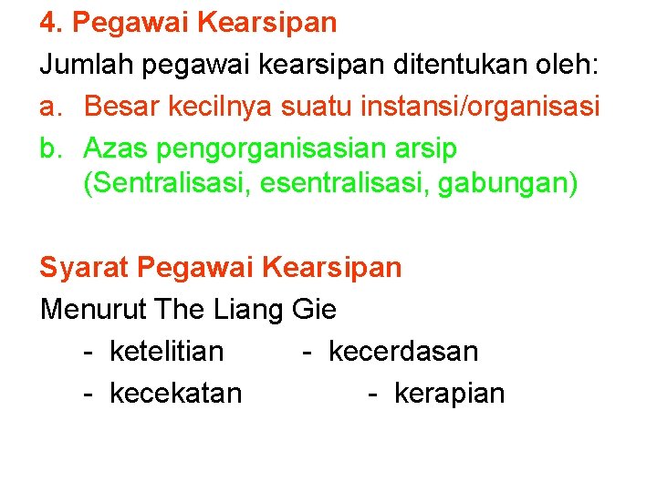 4. Pegawai Kearsipan Jumlah pegawai kearsipan ditentukan oleh: a. Besar kecilnya suatu instansi/organisasi b. 4. Pegawai Kearsipan Jumlah pegawai kearsipan ditentukan oleh: a. Besar kecilnya suatu instansi/organisasi b.