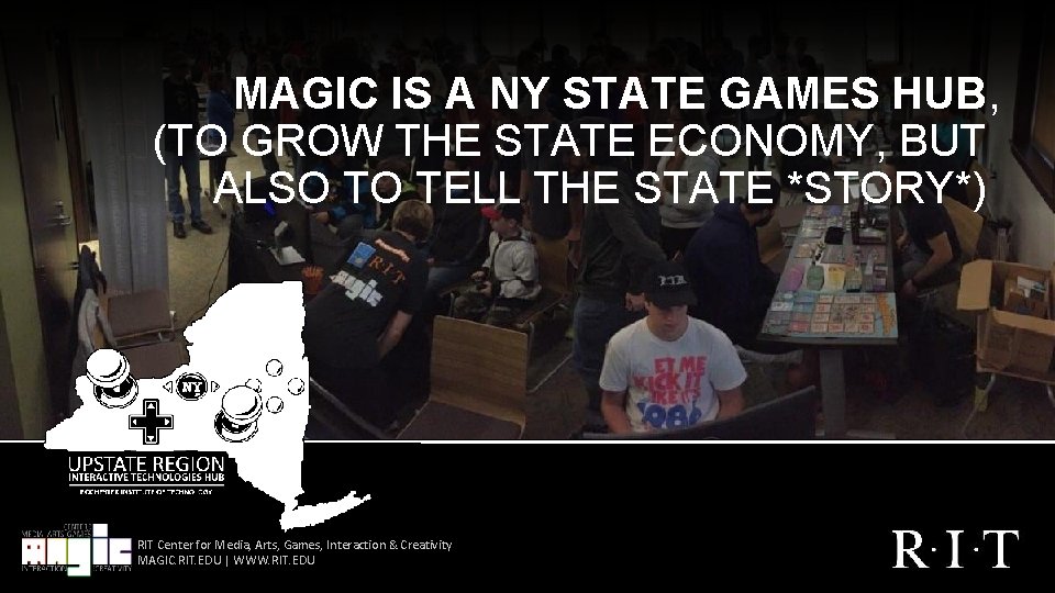 MAGIC IS A NY STATE GAMES HUB, (TO GROW THE STATE ECONOMY, BUT ALSO