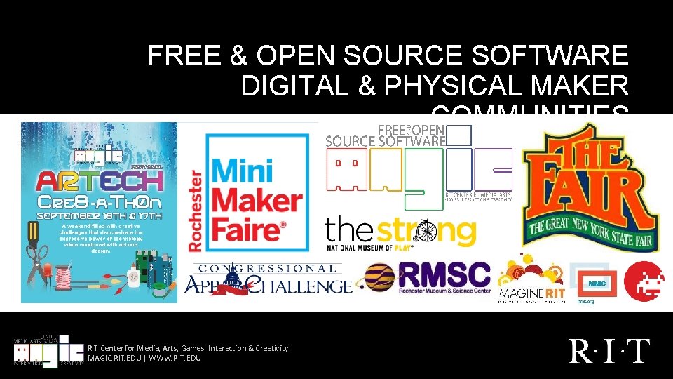 FREE & OPEN SOURCE SOFTWARE DIGITAL & PHYSICAL MAKER COMMUNITIES RIT Center for Media,