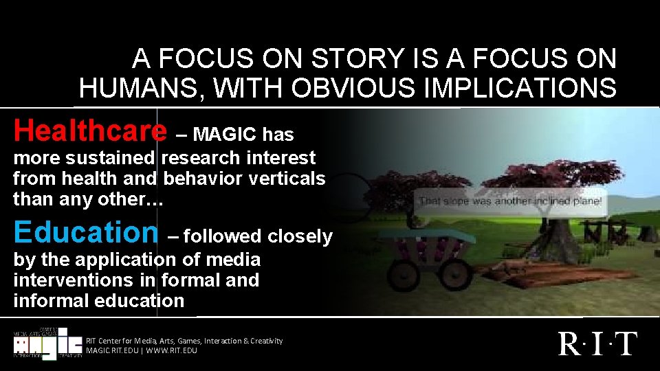 A FOCUS ON STORY IS A FOCUS ON HUMANS, WITH OBVIOUS IMPLICATIONS Healthcare –