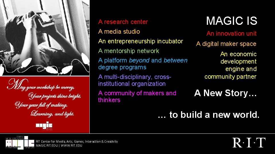 A research center MAGIC IS A media studio An innovation unit An entrepreneurship incubator