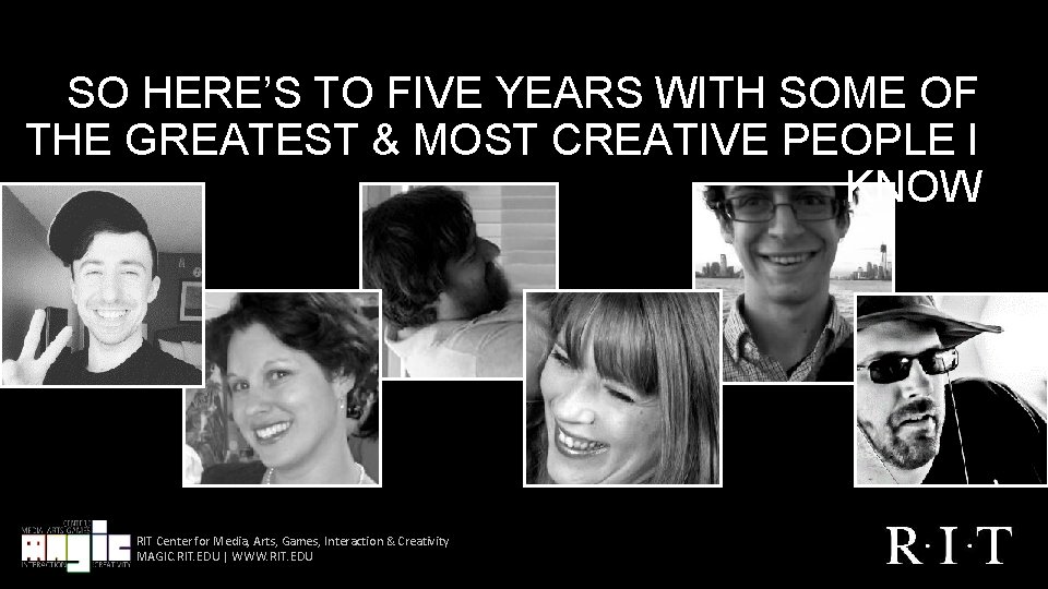 SO HERE’S TO FIVE YEARS WITH SOME OF THE GREATEST & MOST CREATIVE PEOPLE