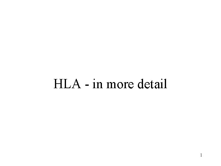 HLA - in more detail 1 