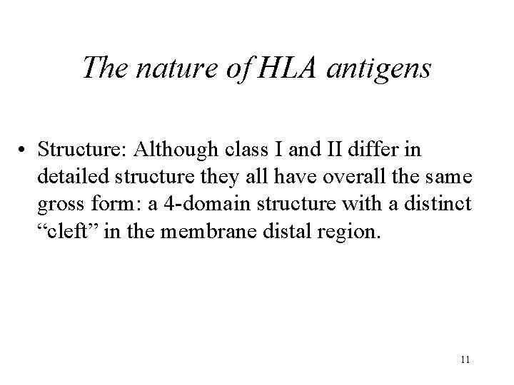 The nature of HLA antigens • Structure: Although class I and II differ in