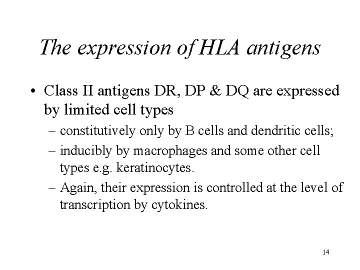 The expression of HLA antigens • Class II antigens DR, DP & DQ are