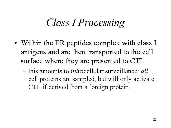 Class I Processing • Within the ER peptides complex with class I antigens and