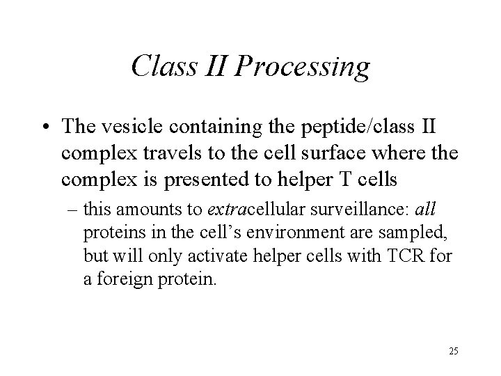 Class II Processing • The vesicle containing the peptide/class II complex travels to the