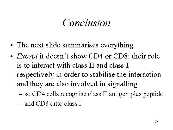 Conclusion • The next slide summarises everything • Except it doesn’t show CD 4