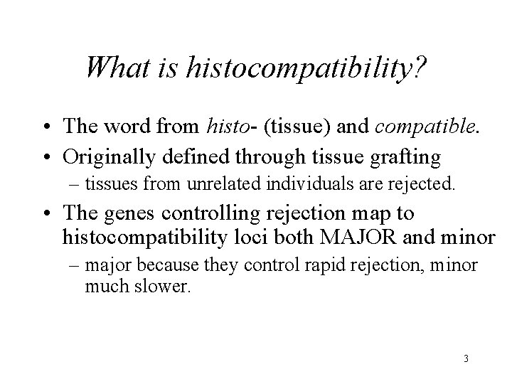 What is histocompatibility? • The word from histo- (tissue) and compatible. • Originally defined