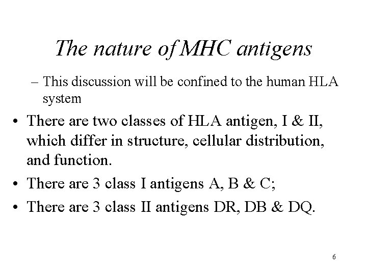 The nature of MHC antigens – This discussion will be confined to the human