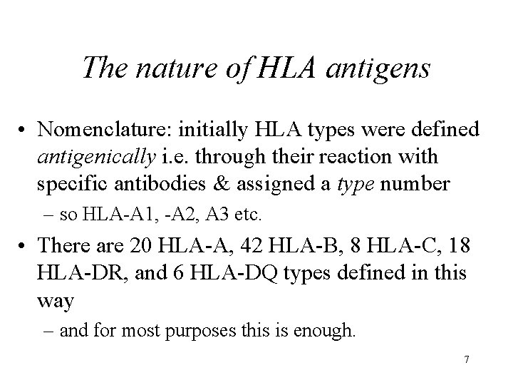 The nature of HLA antigens • Nomenclature: initially HLA types were defined antigenically i.