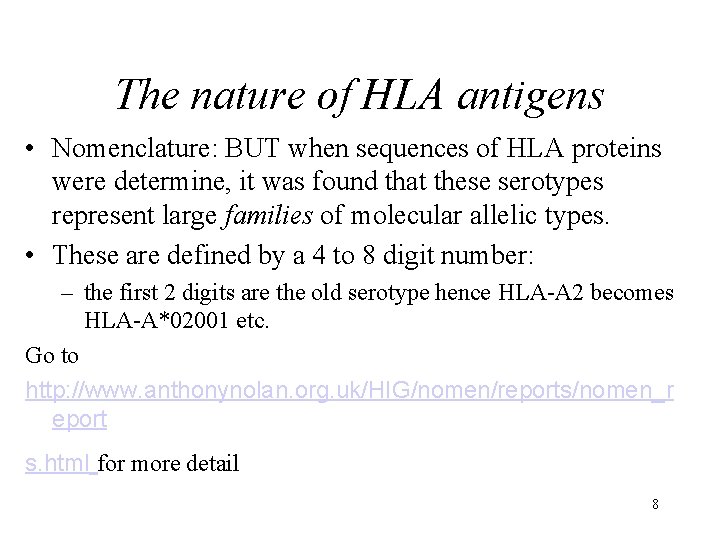 The nature of HLA antigens • Nomenclature: BUT when sequences of HLA proteins were