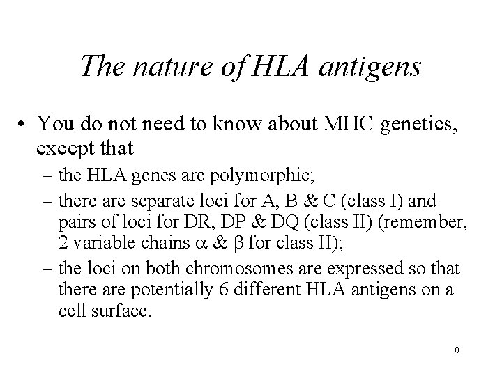 The nature of HLA antigens • You do not need to know about MHC