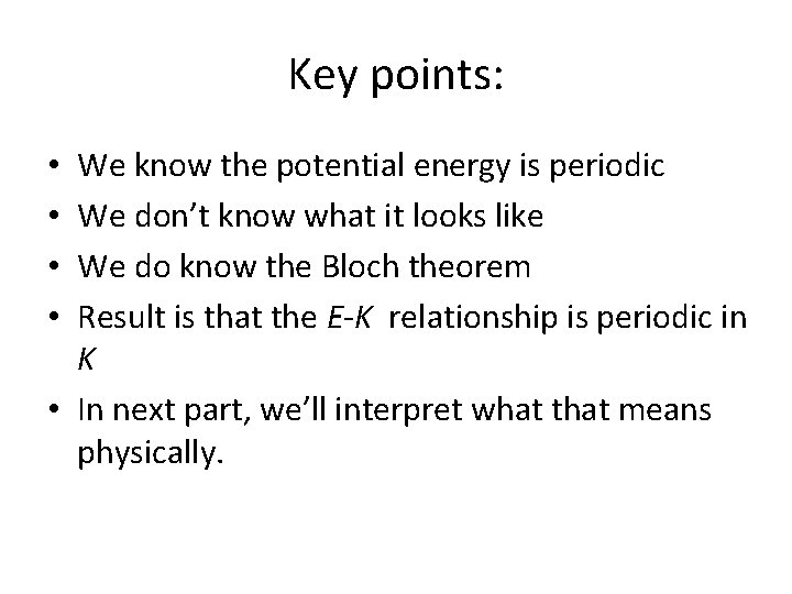 Key points: We know the potential energy is periodic We don’t know what it