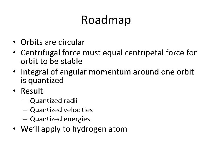 Roadmap • Orbits are circular • Centrifugal force must equal centripetal force for orbit