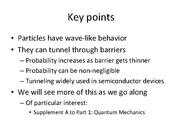 Key points • Particles have wave-like behavior • They can tunnel through barriers –