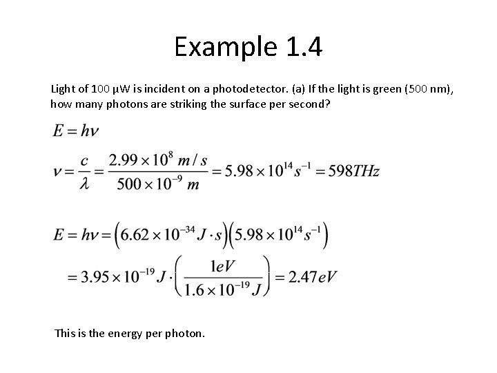 Example 1. 4 Light of 100 μW is incident on a photodetector. (a) If