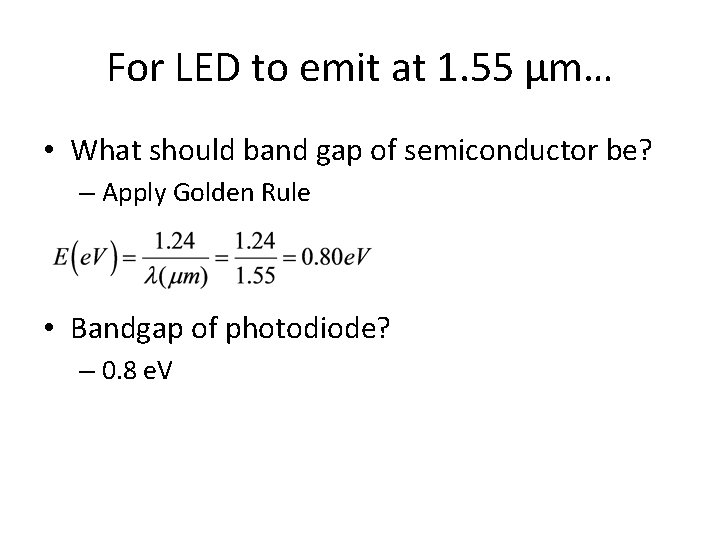 For LED to emit at 1. 55 μm… • What should band gap of