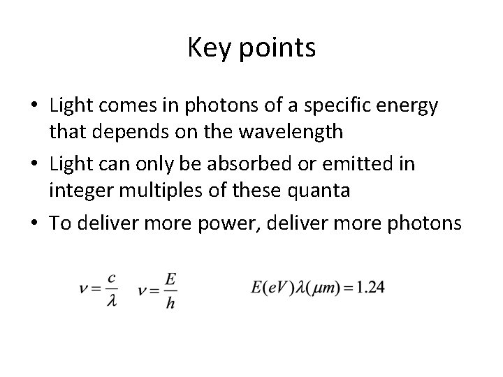 Key points • Light comes in photons of a specific energy that depends on