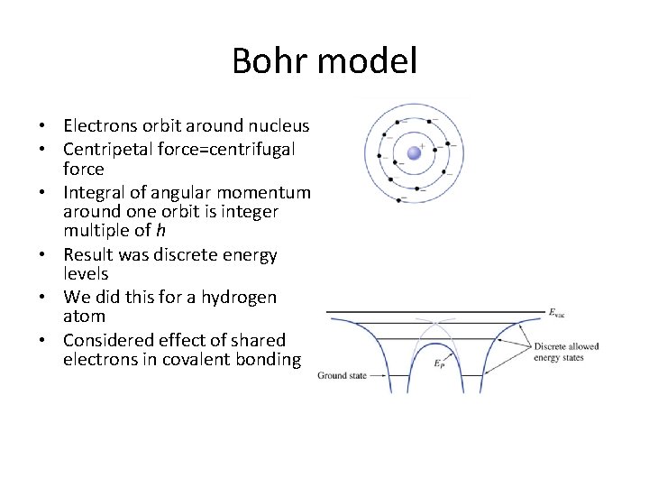 Bohr model • Electrons orbit around nucleus • Centripetal force=centrifugal force • Integral of