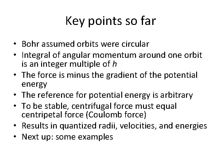 Key points so far • Bohr assumed orbits were circular • Integral of angular